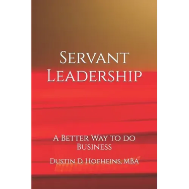 Servant Leadership: A Better Way to do Business