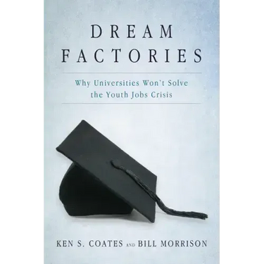 Dream Factories: Why Universities Won't Solve the Youth Jobs Crisis