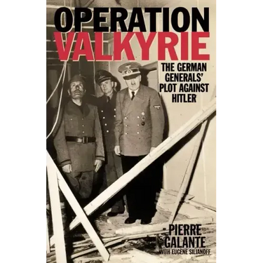 Operation Valkyrie: The German Generals' Plot Against Hitler