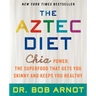 The Aztec Diet: Chia Power: The Superfood That Gets You Skinny and Keeps You Healthy