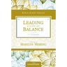 Leading a Life of Balance: Women of Faith Study Guide Series