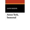 Anton York, Immortal