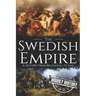 The Swedish Empire: A History from Beginning to End