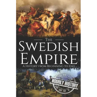 The Swedish Empire: A History from Beginning to End