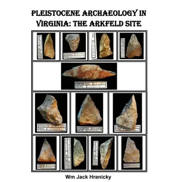 Pleistocene Archaeology in Virginia: The Arkfeld Site