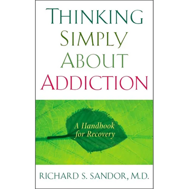 Thinking Simply About Addiction: A Handbook for Recovery
