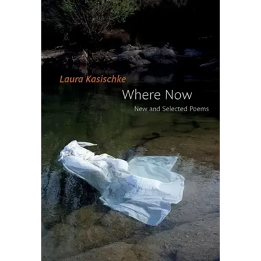 Where Now: New and Selected Poems