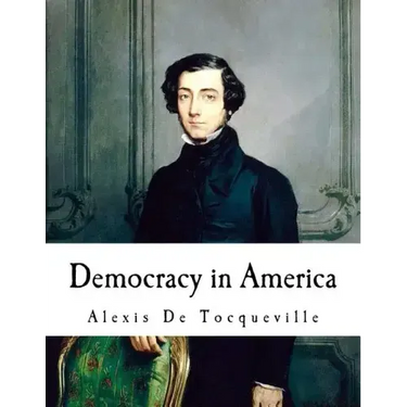 Democracy in America: Alexis De Tocqueville