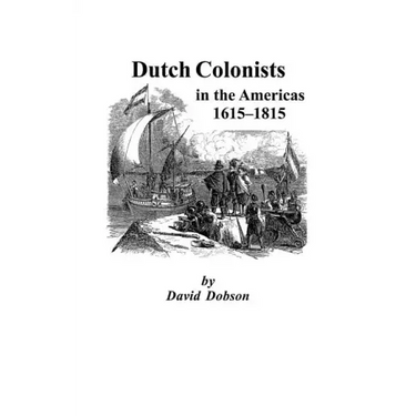 Dutch Colonists in the Americas, 1615-1815