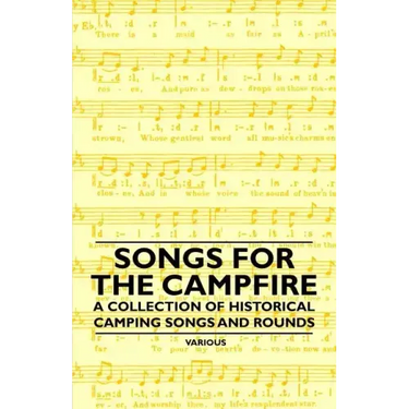 Songs for the Campfire - A Collection of Historical Camping Songs and Rounds