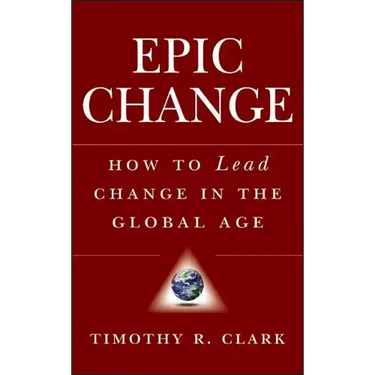 Epic Change: How to Lead Change in the Global Age