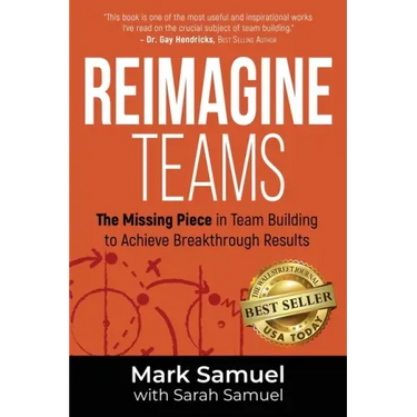 Reimagine Teams: The Missing Piece in Team Building to Achieve Breakthrough Results