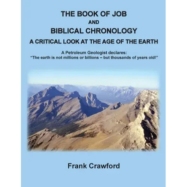 The Book of Job and Biblical Chronology, A Critical Look at the Age of the Earth: A Petroleum Geologust declares: "The earth is not millions or billio