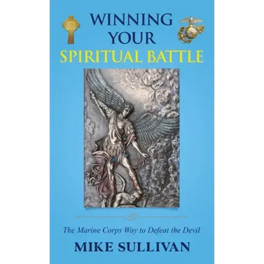 Winning Your Spiritual Battle: The Marine Corps Way to Defeat the Devil