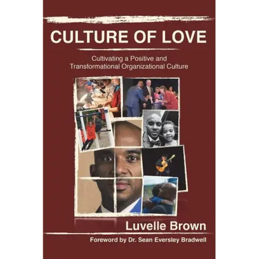 Culture of Love: Cultivating a Positive and Transformational Organizational Culture