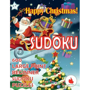 Happy Christmas Sudoku: 600 Large Print Easy Puzzles Beginner Sudoku for relaxation, mindfulness and keeping the mind active during the holiday season