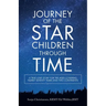 Journey of the Star Children Through Time: A True Love Story for the Ages Covering Nearly Seventy Years and Two Continents