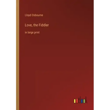 Love, the Fiddler: in large print