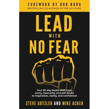 Lead With No Fear: Your 90-day leader shift from worry, insecurity, and self-doubt to inspiration, clarity, and confidence