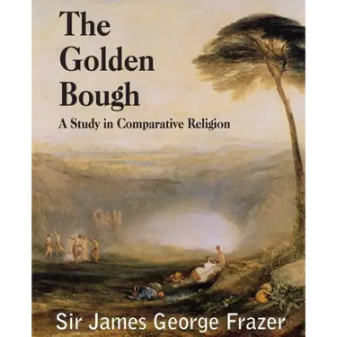 The Golden Bough: A Study of Magic and Religion