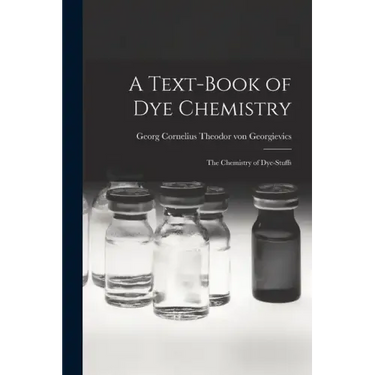 A Text-book of dye Chemistry; the Chemistry of Dye-stuffs