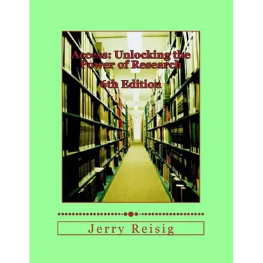 Access: Unlocking the Power of Research: A Guide to Library Services and Information Literacy
