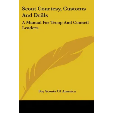 Scout Courtesy, Customs And Drills: A Manual For Troop And Council Leaders