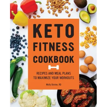 Keto Fitness Cookbook: Recipes and Meal Plans to Maximize Your Workouts