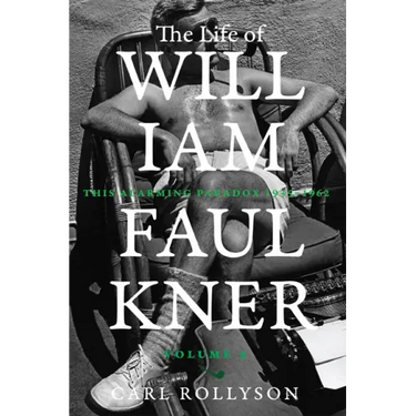 The Life of William Faulkner: This Alarming Paradox, 1935-1962 Volume 2