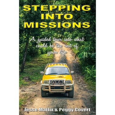 Stepping Into Missions: A guided tour into what could be the rest of your life