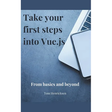 Take Your First Steps into Vue.JS