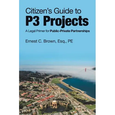 Citizen's Guide to P3 Projects: A Legal Primer for Public-Private Partnerships
