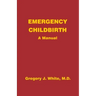 Emergency Childbirth: A Manual