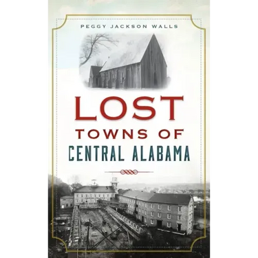 Lost Towns of Central Alabama