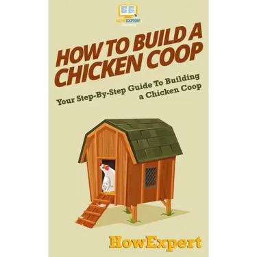 How To Build a Chicken Coop: Your Step-By-Step Guide To Building a Chicken Coop