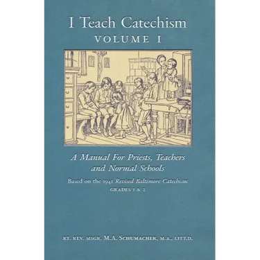 I Teach Catechism: Volume 1: A Manual for Priests, Teachers and Normal Schools