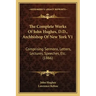 The Complete Works of John Hughes, D.D., Archbishop of New York V1: Comprising Sermons, Letters, Lectures, Speeches, Etc. (1866)