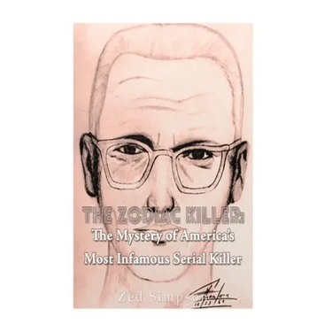 The Zodiac Killer: The Mystery of America's Most Infamous Serial Killer