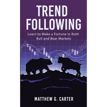 Trend Following: Learn to Make a Fortune in Both Bull and Bear Markets