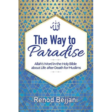 The Way to Paradise: Allah's Word in the Holy Bible about Life after Death for Muslims