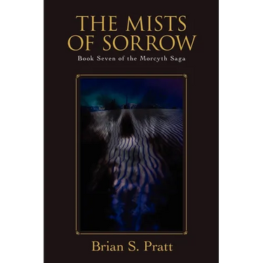 The Mists of Sorrow: Book Seven of the Morcyth Saga