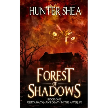 Forest of Shadows: Book One: Jessica Backman's Death in the Afterlife