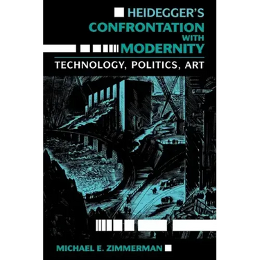 Heidegger S Confrontation with Modernity: Technology, Politics, and Art