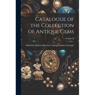 Catalogue of the Collection of Antique Gems; Volume II