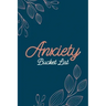 Anxiety Bucket List: Dreams Bucket List for Anxiety and Mood Trackers With Anxiety Symptom Book, Stress Relief Gifts, Thoughtful Gifts for