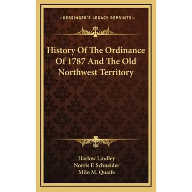 History Of The Ordinance Of 1787 And The Old Northwest Territory