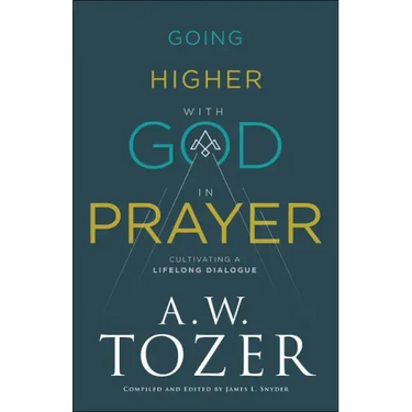 Going Higher with God in Prayer: Cultivating a Lifelong Dialogue