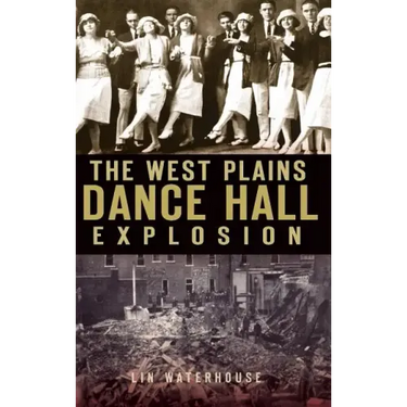 The West Plains Dance Hall Explosion