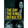 The Day the King Defaulted: Financial Lessons from the Stop of the Exchequer in 1672