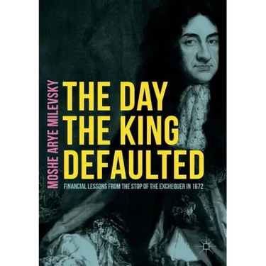 The Day the King Defaulted: Financial Lessons from the Stop of the Exchequer in 1672